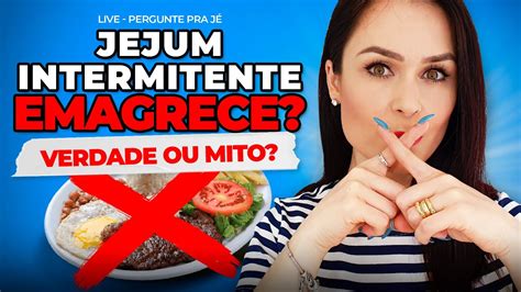 Pergunte Pra J Jejum Intermitente Emagrece Verdade Ou Mito Youtube