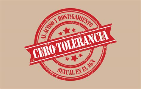 Cero Tolerancia En El Agn Hacia El Acoso Y Hostigamiento Sexual