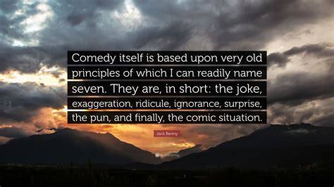 Jack Benny Quote: “Comedy itself is based upon very old principles of