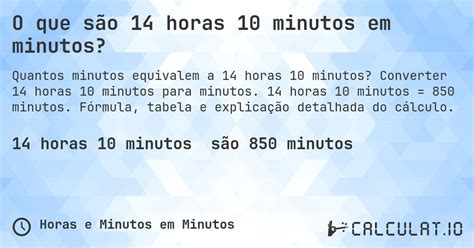 Que Horas É 14 Horas - O que são 14 horas 10 minutos em minutos? - Calculatio