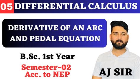 Derivative Of An Arc And Pedal Equation Lec 05 Differential