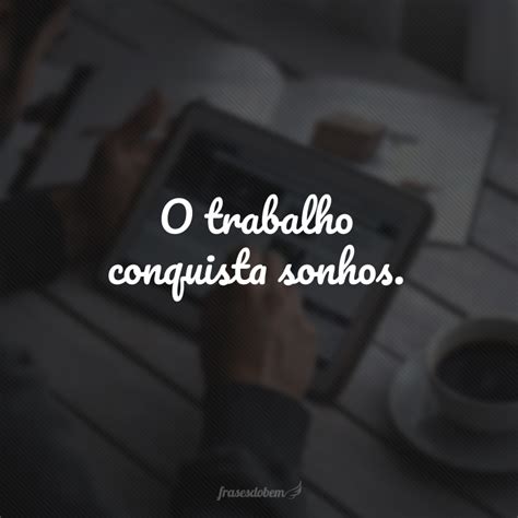 Frase De Incentivo Ao Trabalho - 40 frases de incentivo no trabalho para melhorar o desempenho