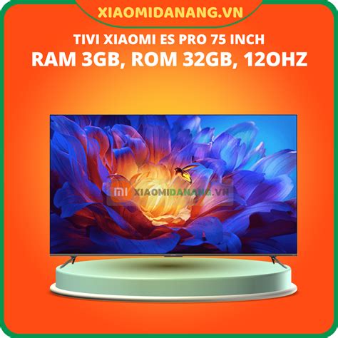 Tivi Xiaomi ES Pro 75 inch 4K, RAm 3GB, ROM 32GB, 120hz
