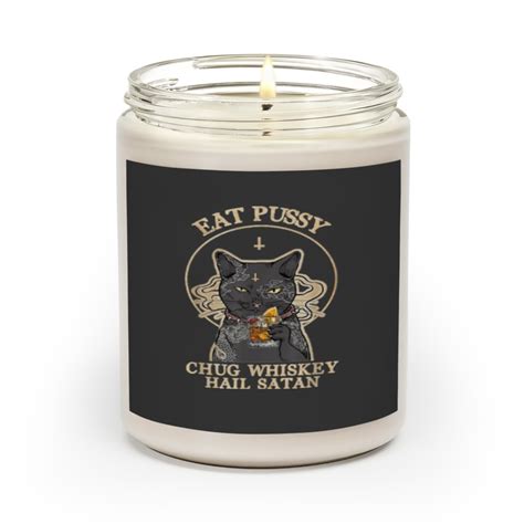 Eat Pussy Chug Whiskey Hail Satan Black Cat Satan Tattoo Scented Candles Sold By KeshawnDMoody