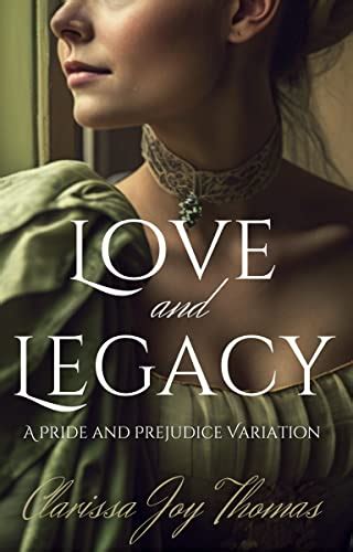 Love And Legacy A Pride And Prejudice Variation Pride And Prejudice