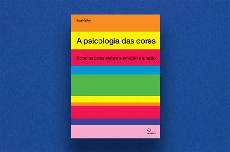 A Psicologia Das Cores Como As Cores Influ Casacombr