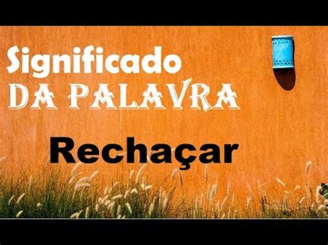 O Que Significa A Palavra Rechaça - Significado da palavra Rechaçar - YouTube