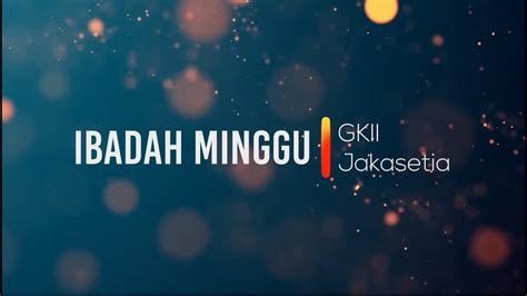 Ibadah Minggu Rempem Live Stream July Gkii Jakasetia Youtube