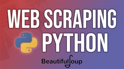 Comprehensive Python Beautiful Soup Web Scraping Tutorial