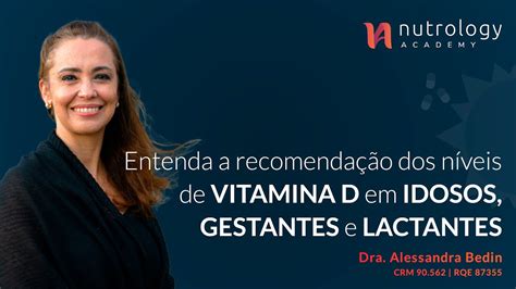 Entenda A Recomenda O Dos N Veis De Vitamina D Em Idosos Gestantes E