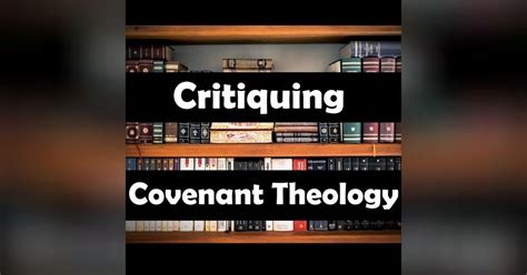 A Critique Of Covenant Theology Do Theology