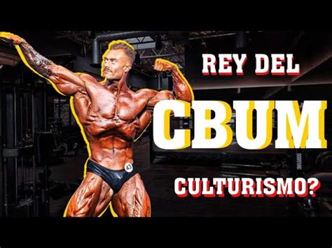 Cbum El Nuevo Rey Del Culturismo La Reencarnaci N De Arnold Youtube