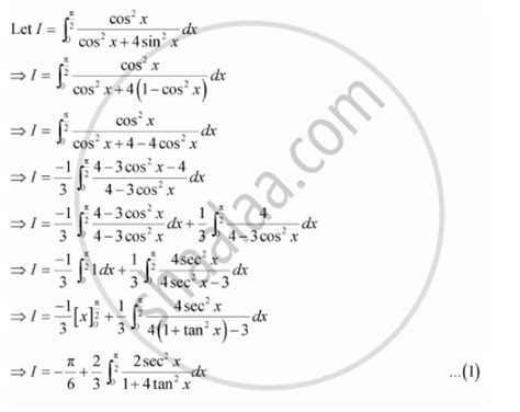 Evaluate The Definite Integrals Int0pi2 Cos2 X Dxxos2 X 4 Sin2 X Mathematics