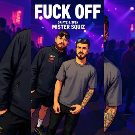 Stream Fuck Off By Driftz Spen Listen Online For Free On SoundCloud