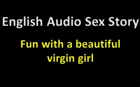 English Audio Sex Story Fun With A Beautiful Virgin Girl Erotic Audio Story XHamster