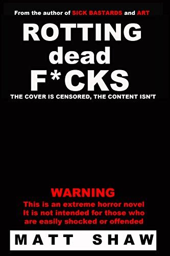 Rotting Dead F Cks An Extreme Novel Of Horror Sex Gore And The Undead Ebook Shaw Matt
