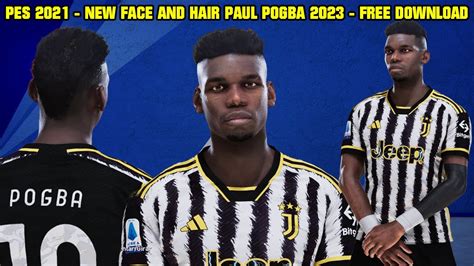 PES 2021 NEW FACE AND HAIR 2023 PAUL POGBA CPK AND SIDER 4K YouTube