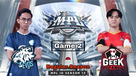 GAME 2 ករបរកតរវង Evos Glory Vs Geek Fam I MPL ID Season13 I