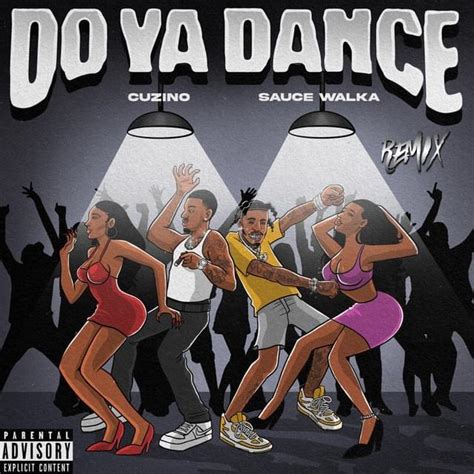 Cuzino And Sauce Walka Do Ya Dance Lyrics Genius Lyrics