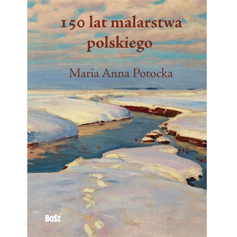 150 Lat Malarstwa Polskiego Wydawnictwo BoSz