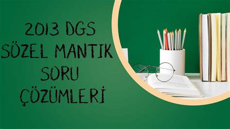 8 2013 Dgs SÖzel Mantik Soru ÇÖzÜmlerİ Youtube