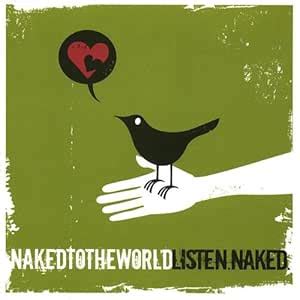 Listen Naked Naked To The World Amazon In Music