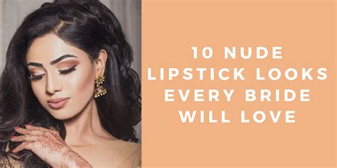 Nude Lipstick Looks Every Bride Will Love