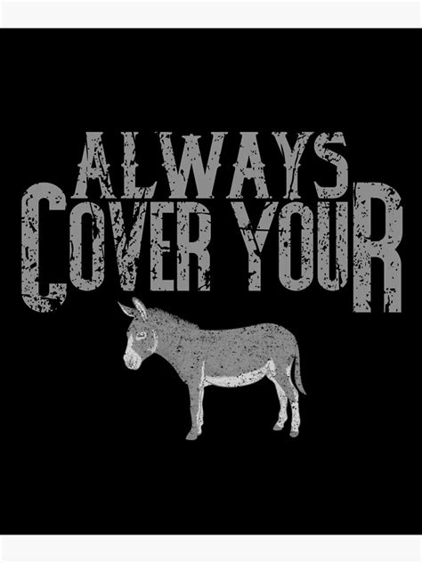 Always Cover Your Ass Shirt Funny Donkey Gear Poster By DynamicDesign Redbubble