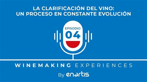 La clarificación del vino un proceso en constante evolución Ep 4 ES