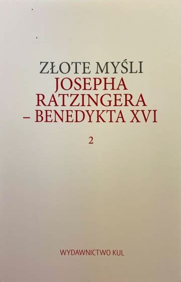 Złote myśli Josepha Ratzingera Benedykta XVI Tom 2 wydawnictwowam pl