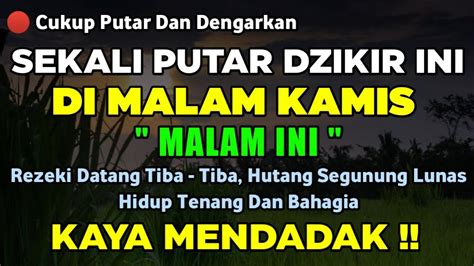 HANYA MALAM INI Dzikir Mustajab Malam Kamis Berkah InsyaAllah Rezekimu