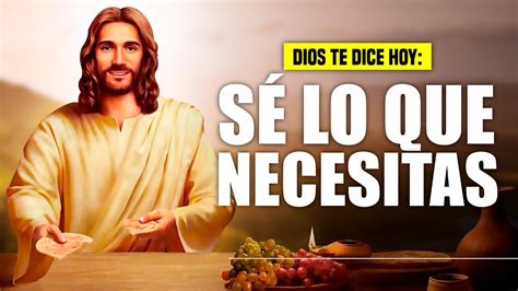 Dios Te Dice Hoy Conozco Todas Tus Necesidades Y Te Dar Lo Que Te