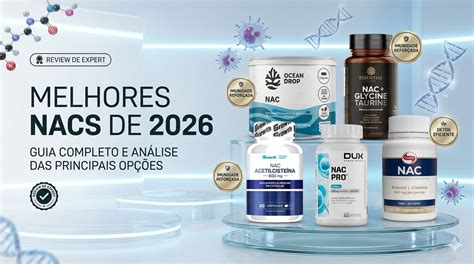 Qual Melhor Nac Para Tomar - Qual o Melhor NAC de 2026? Guia Definitivo e Top 5 Suplementos - Genius ...