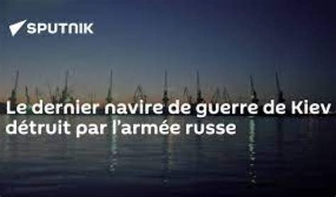 La Russie assure avoir détruit le dernier navire de guerre ukrainien