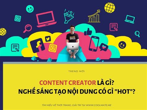 Content creator là gì Nghề sáng tạo nội dung có gì hot Coolmate