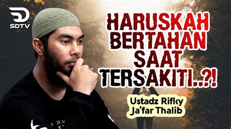 Haruskah Bertahan Saat Tersakiti Ust Rifky Ja Far Thalib Youtube