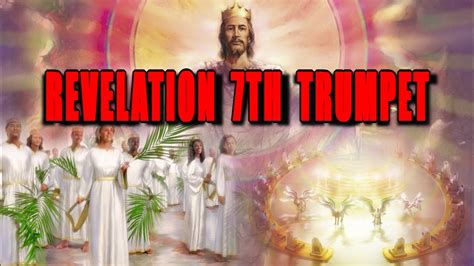 Revelation 7th Trumpet 24 Elders Worship God And The Kingdoms Of This