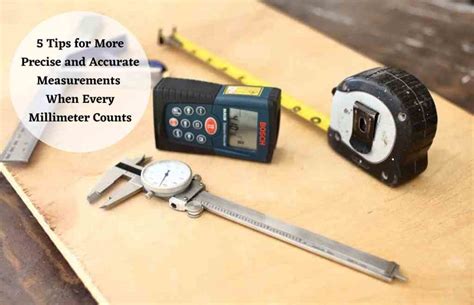 5 Tips For More Precise And Accurate Measurements When Every Millimeter ...