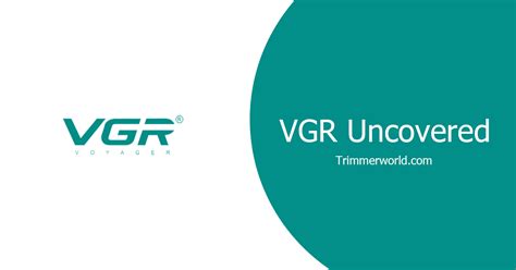 VGR Uncovered: A Closer Look at Grooming Innovation