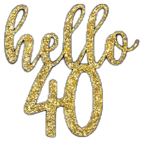 Hello 40 Digital Png File Instant Download 40th Birthday T Shirt