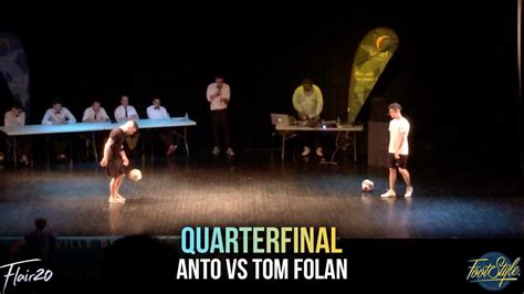 Anto V Tom Folan Quarter Final Footstyle Exhibition Youtube