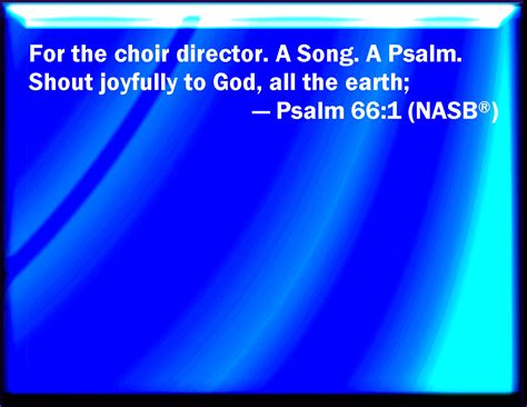 Psalm 66 1 Make A Joyful Noise To God All You Lands