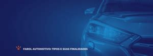 Farol Automotivo Tipos E Suas Finalidades