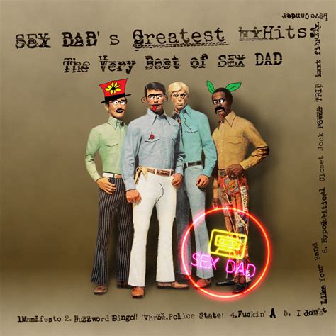 Sex Dad S Greatest Hits The Very Best Of Sex Dad Sex Dad