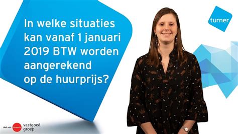 In Welke Situaties Kan Vanaf 1 Januari 2019 BTW Worden Aangerekend Op