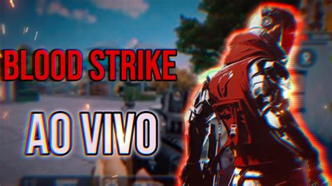 BLOOD STRIKE AO VIVO JOGANDO INSCRITOS Dssyz 2k YouTube