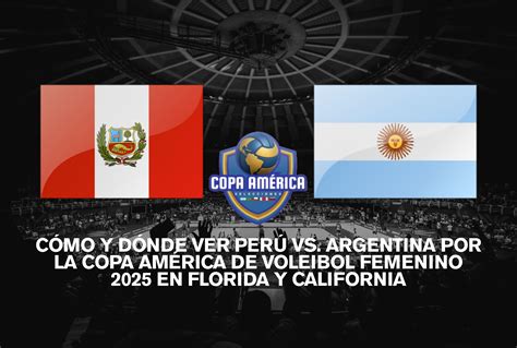 Cómo y dónde ver Perú vs. Argentina por la Copa América de Voleibol
