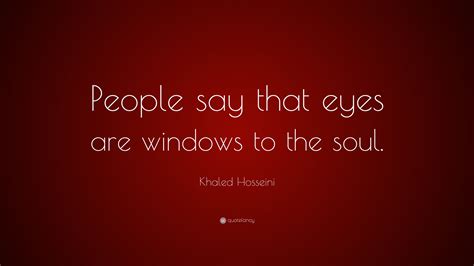 The Eyes Are The Windows To The Soul Quote 9