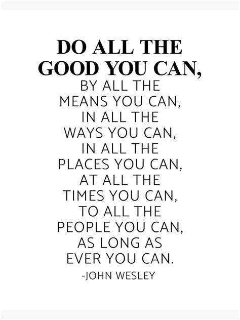 Do All The Good You Can By All The Means You Can John Wesley Quote