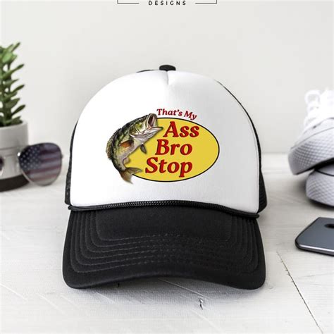 Thats My Ass Bro Stop Hat Etsy